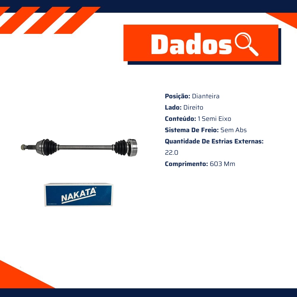 Semi Eixo Dianteiro Direito para Volkswagen Gol e Parati - Nakata - NJH2042HD