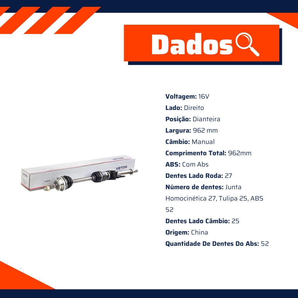 Semieixo Direito Câmbio Manual com ABS para JAC J5 - Vetor - Vt9690